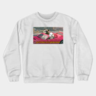 Get in loser, we're going insane raccoon possum word art - film quote version Crewneck Sweatshirt